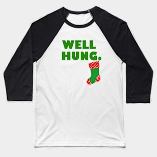 Well Hung Baseball T-Shirt